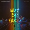 Imagine Dragons - Believer Not So Good Remix