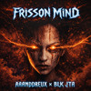 Frisson Mind - aaanddreux & BLK JTA