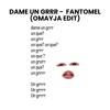 DAME UN GRRR (OMAYJA EDIT)