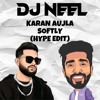 KARAN AUJLA - SOFTLY (DJ NEEL HYPE EDIT)