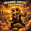 CXB - INVADE UNTIL YOU FIND IT (NWB 101)