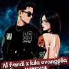 MENDUA (AL FIANDI & LULA EVANGELIA EDIT)