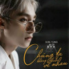 CHUNG TA K THUOC VE NHAU -2SHEN EDIT