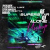 Be Superstar DJ Alone (3dgarfast & Whaler Mashup