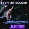IBRAHIM GULCIN MASHUP PACK 2023 #002