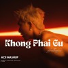 Khong Phai Gu - Acii