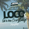 LOCO X GIVE ME EVERYTHING