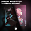 Goodnight. Sweet Dreams (AxelBelnas0123 Remix)