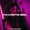 FAVORITE GIRL - Dipsy Handz Edit