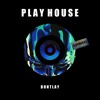 Dontlay - Play House