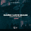 DAMN I LOVE MIAMI (IVAN GUIH EDIT)