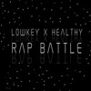 LOW KEY X HEALTHY - RAP BATTLE