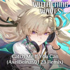 Catch Me If You Can (AxelBelnas0123 Remix)