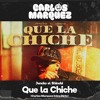 Que la Chiche (Carlos Marquez Extended)