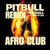 Pitbull,John Ryan - Fireball (Afro Club Remix)