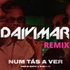 Num Tás a Ver (Daivimar Remix)
