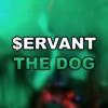 $ERVANT - THE DOG