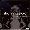 Titian & Gexxor - Titian Is Dead (Pt. 2)