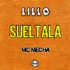 SUELTALA (FT. MC MECHA)