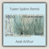 Tusen Spänn Axel Arthur Remix