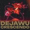 Dejawu - Crescendo