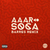 Aaar  - Soca (BARRES REMIX)