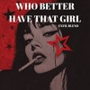 Who's Better Have That Girl (EXFIL BLEND)