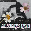 桃子 Đào Tử A1J - ALWAYS YOU - (BLUE REMIX)