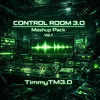 CONTROL ROOM3.0  Vol.1 Mashup Pack by TimmyTM3.0