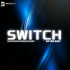 SWITCH (SVTRX EDIT)