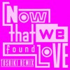 Now That We Found Love (TOSHIKI Remix)