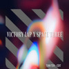 VICTORY LAP X SPACE THREE - ( TIAN TOX, EDIT )