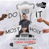 Do It Most Holy (Ozkar Ramirez Mashup)