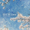 Save My Love (Ray & Kalei Remix)