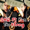 TAO KHANG - KUN ft SHQ Final 2026