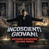 Incoscienti Giovani ( Catacchio Techno RMX )