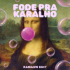 FODE PRA KARALHO (RAMASW EDIT)