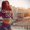 Generatia 99 - Doua Limbi (Deejay ALEX - Edit)