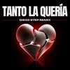 TANTO LA QUERIA (DIEGO STEP REMIX)