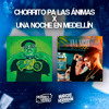 Chorrito Pa' Las Ánimas x Una Noche en Medellín