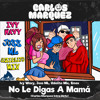 No Le Digas A Mamá (Carlos Marquez Extended)