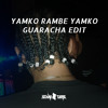 YAMKO RAMBE YAMKO GUARACHA EDIT