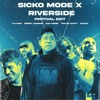 Sicko Mode x Riverside (Zan Monic Festival Edit)
