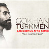 Gökhan Türkmen - Sen İstanbul'sun