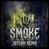 SMOKE - JAYSAM REMIX