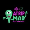 ATRIP - Mad ft. Jack Light