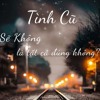 Tình Cũ Sẽ Không Là Tất Cả Đúng Không - HinCoi