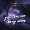 GOI TEN EM TRONG DEM - HOA VINH (NIONN REMIX)