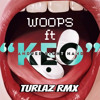 WOOPS FT KEO - TURLAZ RMX