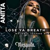ANITTA - LOSE YA BREATH